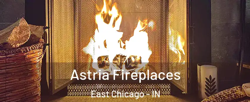  Astria Fireplaces East Chicago - IN