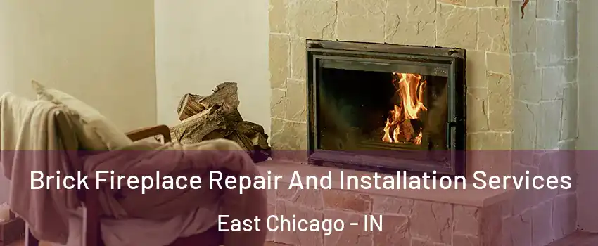  Brick Fireplace Repair And Installation Services East Chicago - IN