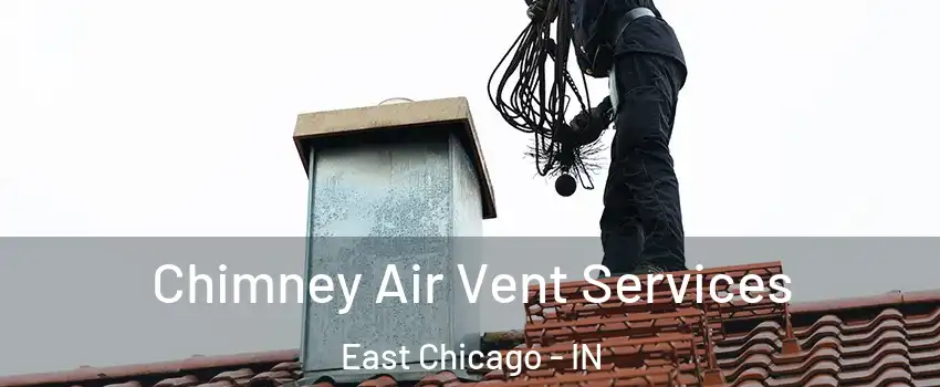  Chimney Air Vent Services East Chicago - IN