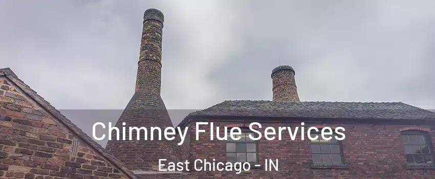  Chimney Flue Services East Chicago - IN