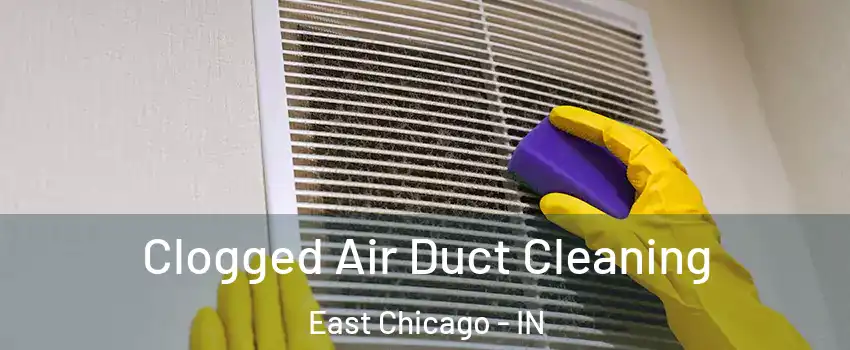  Clogged Air Duct Cleaning East Chicago - IN