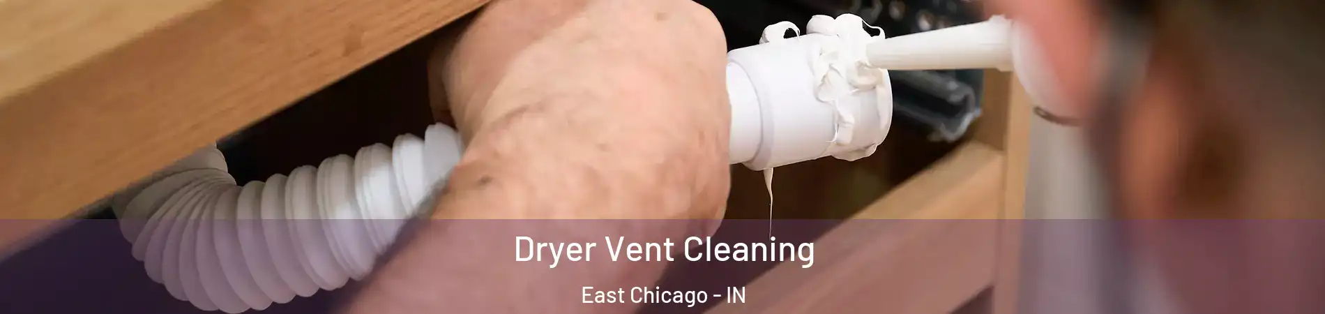  Dryer Vent Cleaning East Chicago - IN