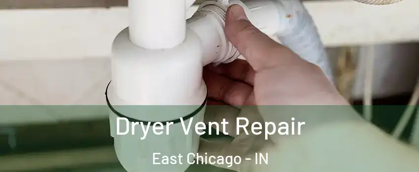  Dryer Vent Repair East Chicago - IN