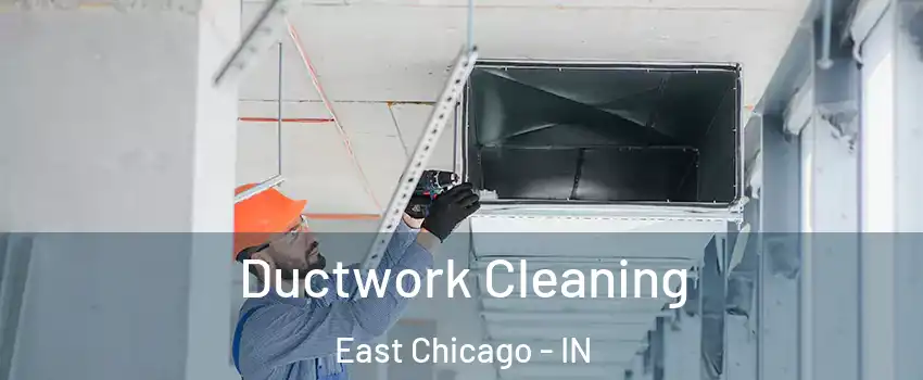  Ductwork Cleaning East Chicago - IN