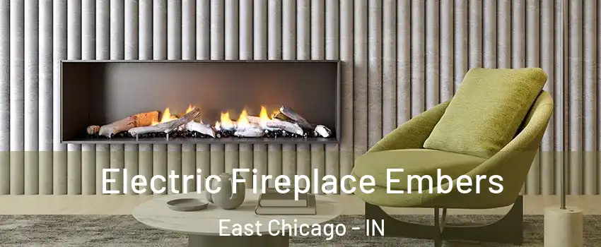  Electric Fireplace Embers East Chicago - IN