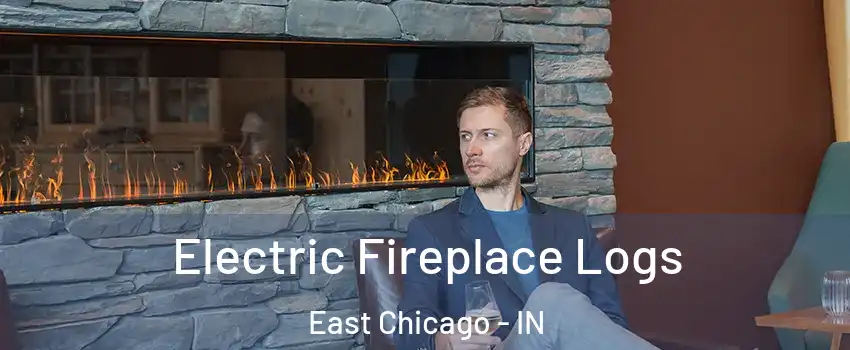  Electric Fireplace Logs East Chicago - IN