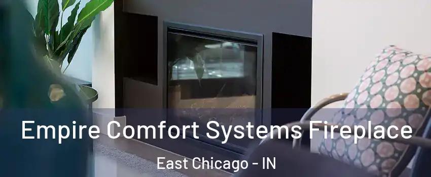 Empire Comfort Systems Fireplace East Chicago - IN