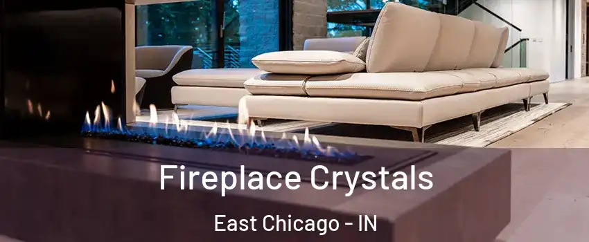  Fireplace Crystals East Chicago - IN