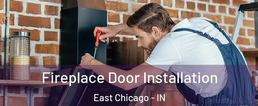  Fireplace Door Installation East Chicago - IN