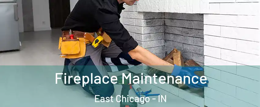  Fireplace Maintenance East Chicago - IN
