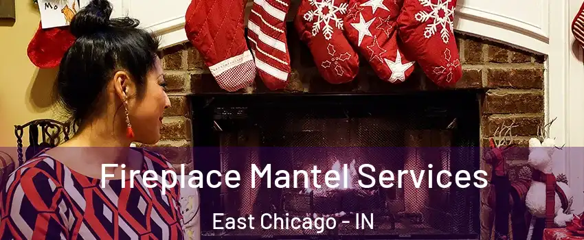  Fireplace Mantel Services East Chicago - IN