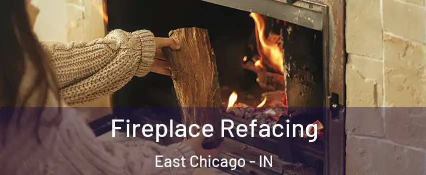  Fireplace Refacing East Chicago - IN