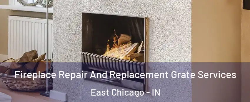  Fireplace Repair And Replacement Grate Services East Chicago - IN