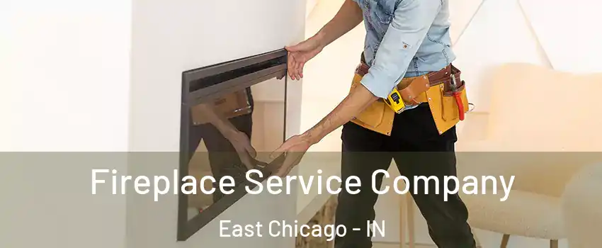  Fireplace Service Company East Chicago - IN
