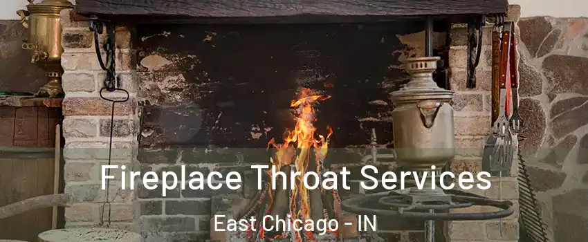  Fireplace Throat Services East Chicago - IN