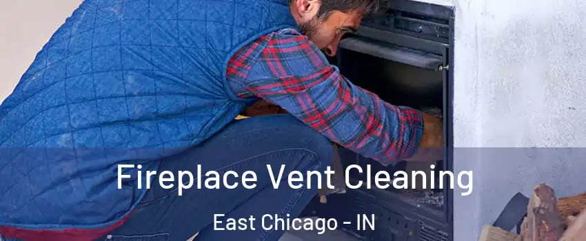  Fireplace Vent Cleaning East Chicago - IN