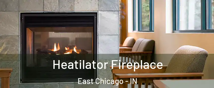  Heatilator Fireplace East Chicago - IN