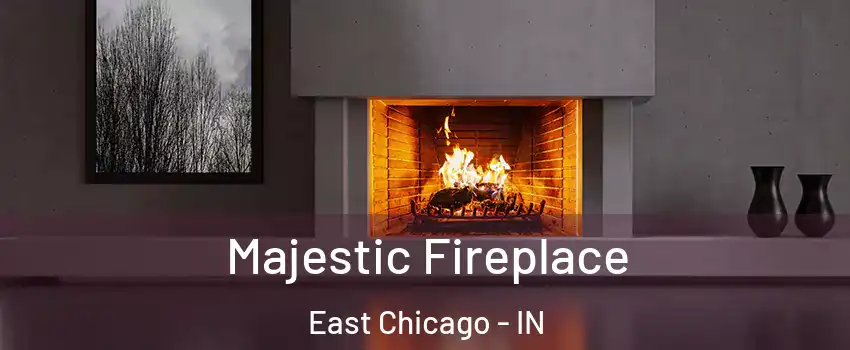  Majestic Fireplace East Chicago - IN