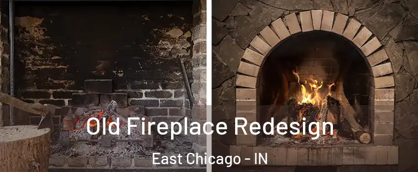  Old Fireplace Redesign East Chicago - IN