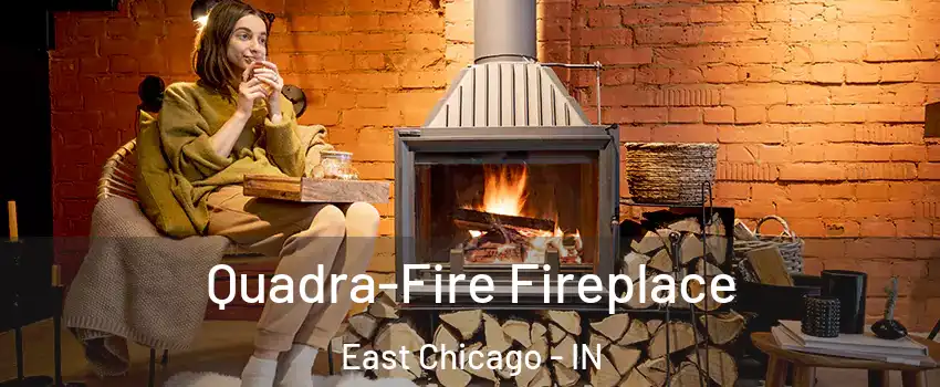  Quadra-Fire Fireplace East Chicago - IN