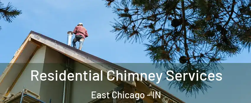  Residential Chimney Services East Chicago - IN