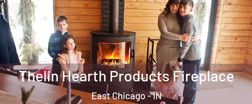  Thelin Hearth Products Fireplace East Chicago - IN