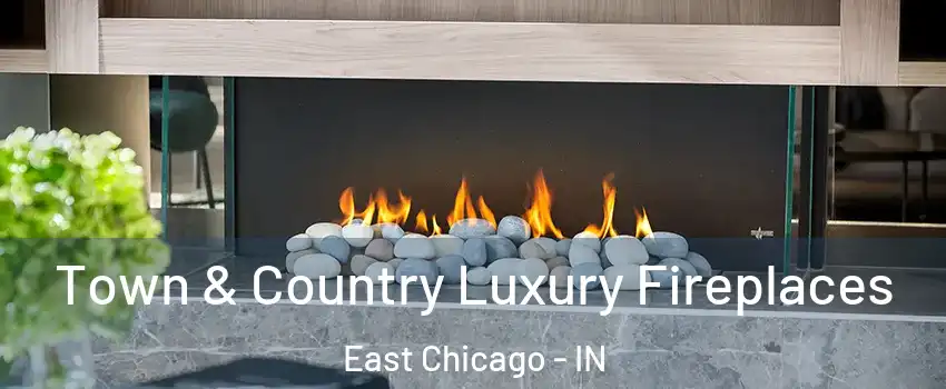  Town & Country Luxury Fireplaces East Chicago - IN