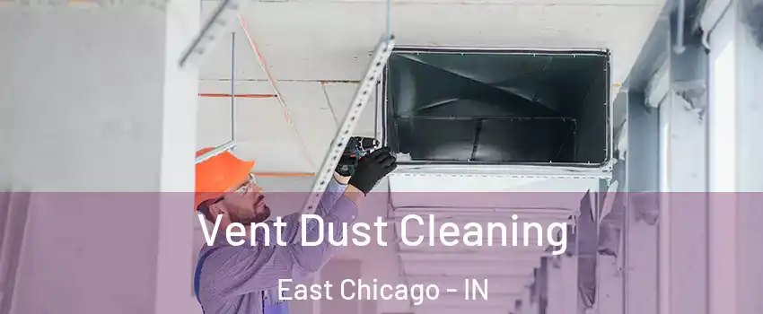  Vent Dust Cleaning East Chicago - IN