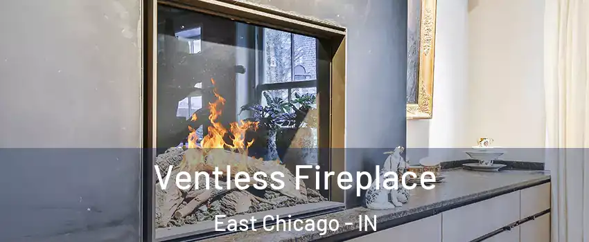  Ventless Fireplace East Chicago - IN