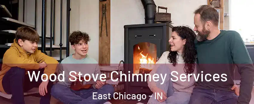  Wood Stove Chimney Services East Chicago - IN